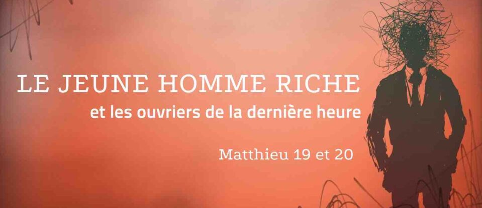Le jeune homme riche et les ouvriers de la dernière heure