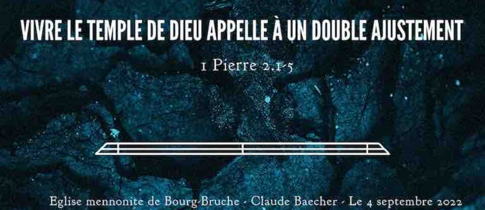 Vivre le Temple de Dieu appelle à un double ajustement – 1 Pierre 2 .1-5