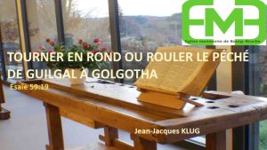 Lire la suite à propos de l’article TOURNER EN ROND OU ROULER LE PÉCHÉ – DE GUILGAL À GOLGOTHA – Ésaïe 59.19