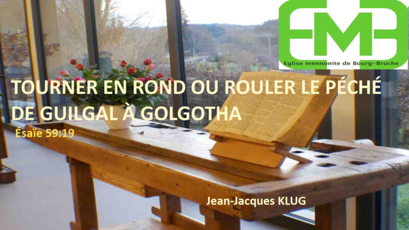 You are currently viewing TOURNER EN ROND OU ROULER LE PÉCHÉ – DE GUILGAL À GOLGOTHA – Ésaïe 59.19