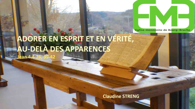 You are currently viewing ADORER EN ESPRIT ET EN VÉRITÉ, AU-DELÀ DES APPARENCES – Jean 14.1-26, 39-42