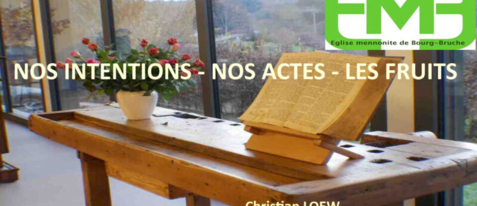 NOS INTENTIONS – NOS ACTES – LES FRUITS