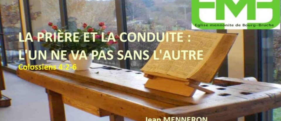 LA PRIÈRE ET LA CONDUITE : L&rsquo;UN NE VA PAS SANS L&rsquo;AUTRE – Colossiens 4.2-6